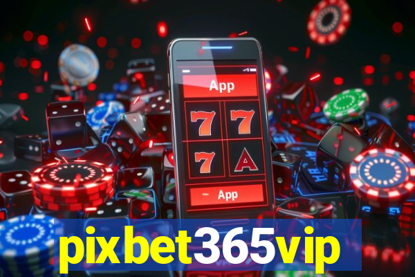 pixbet365vip