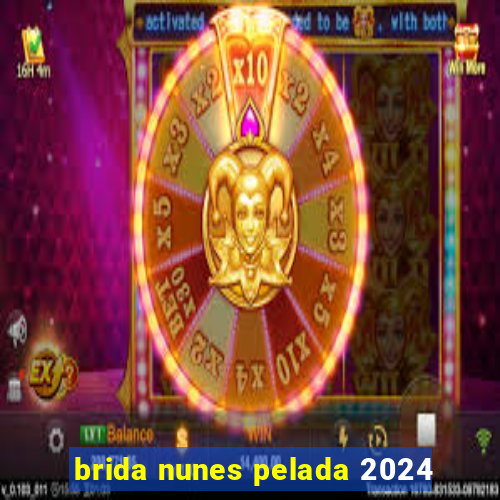 brida nunes pelada 2024