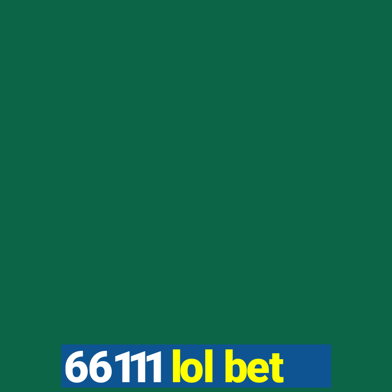 66111 lol bet