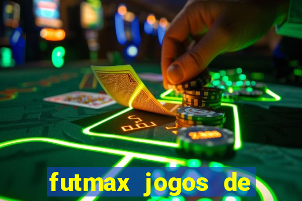 futmax jogos de hoje ao vivo