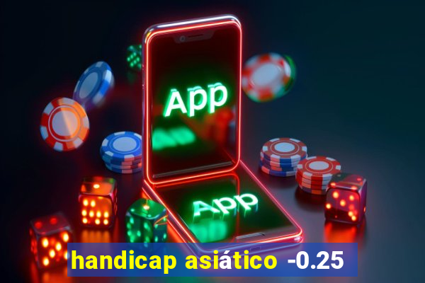 handicap asiático -0.25