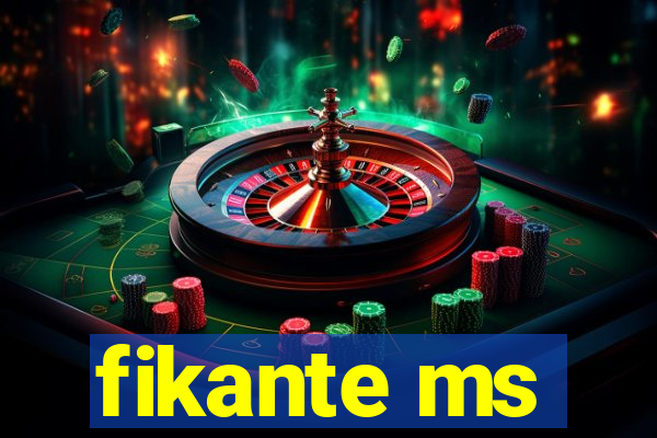 fikante ms