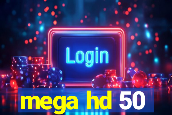 mega hd 50