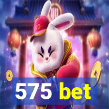 575 bet