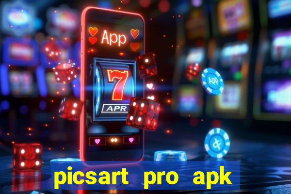 picsart pro apk versão antiga