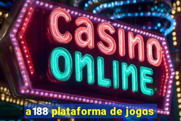 a188 plataforma de jogos