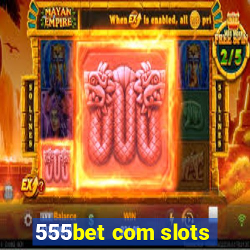 555bet com slots