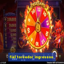 fiel torcedor ingressos