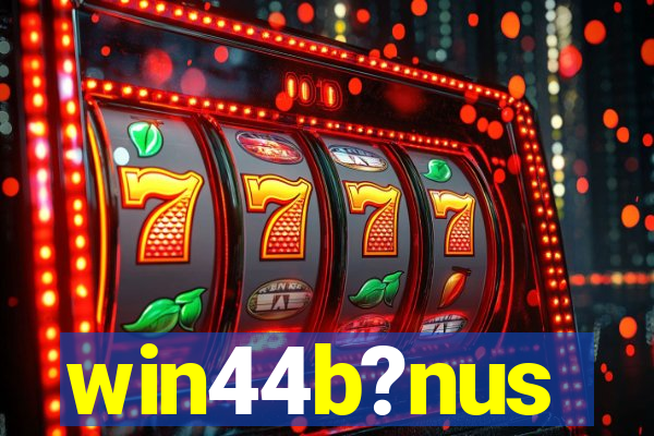 win44b?nus