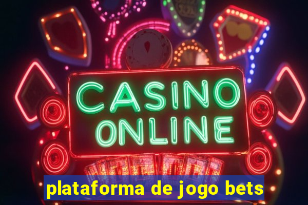 plataforma de jogo bets