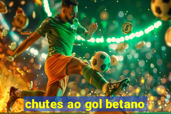 chutes ao gol betano