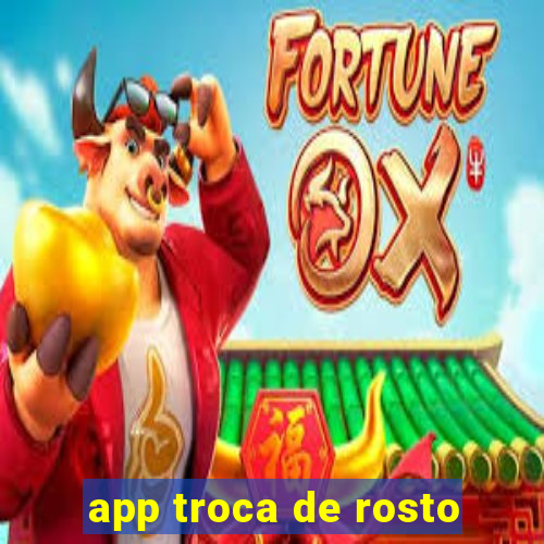 app troca de rosto