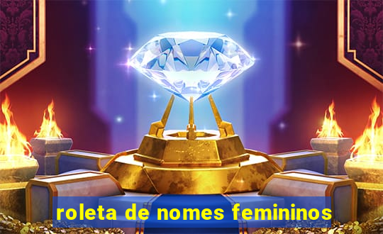 roleta de nomes femininos