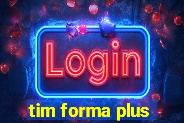 tim forma plus