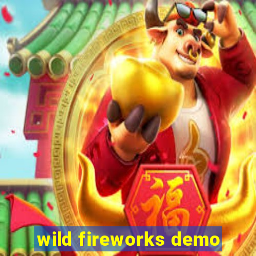 wild fireworks demo