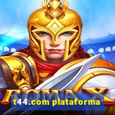 t44.com plataforma