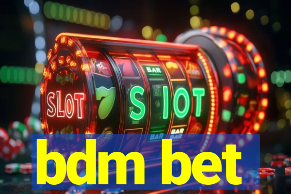 bdm bet