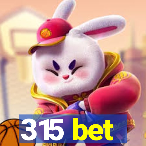 315 bet