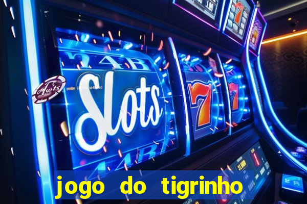 jogo do tigrinho falso para brincar