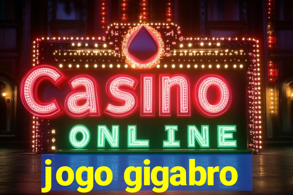 jogo gigabro