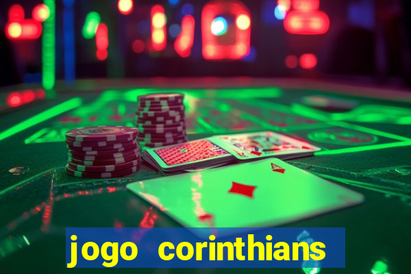 jogo corinthians vai passar aonde