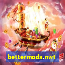 bettermods.nwt