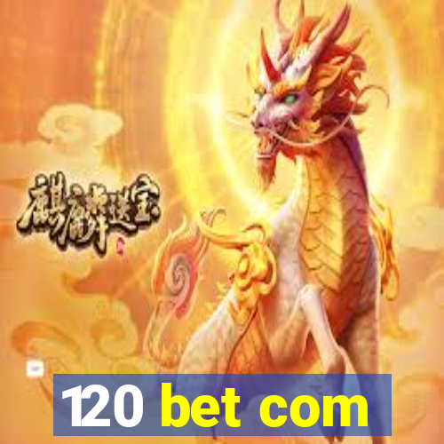 120 bet com