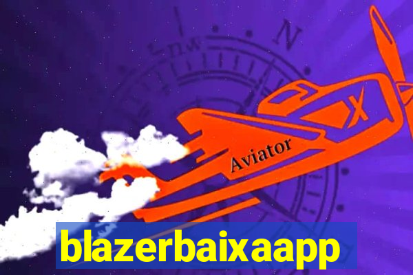 blazerbaixaapp