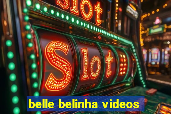 belle belinha videos