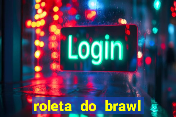 roleta do brawl stars 2024