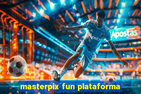 masterpix fun plataforma