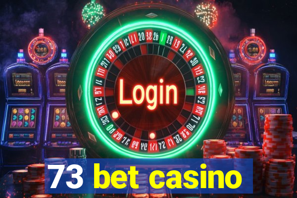 73 bet casino