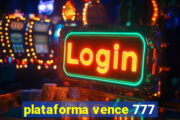 plataforma vence 777