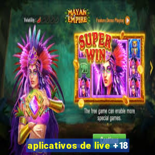 aplicativos de live +18