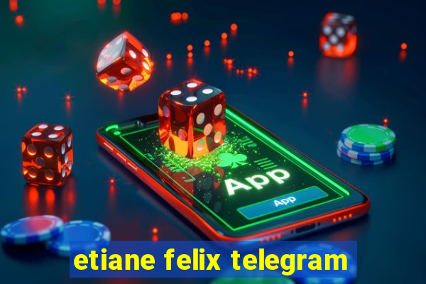 etiane felix telegram