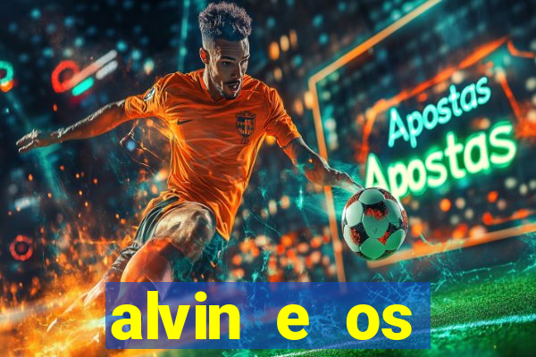 alvin e os esquilos 3 filme completo dublado