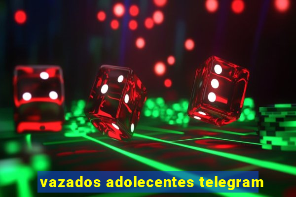 vazados adolecentes telegram