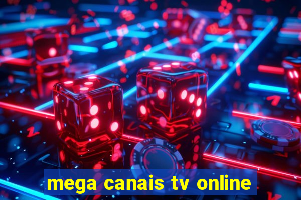 mega canais tv online