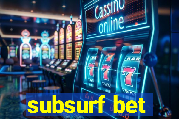 subsurf bet