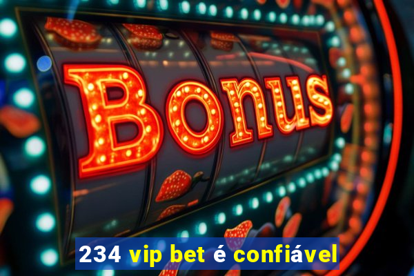 234 vip bet é confiável