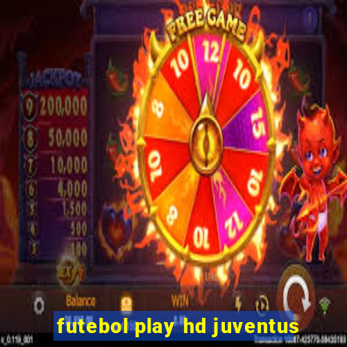 futebol play hd juventus