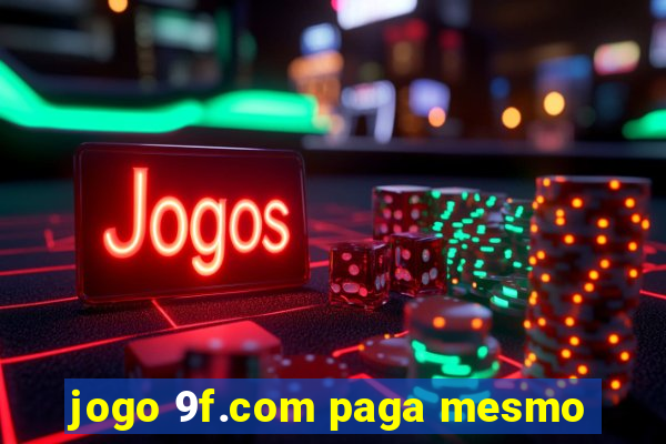 jogo 9f.com paga mesmo