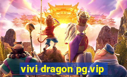 vivi dragon pg.vip