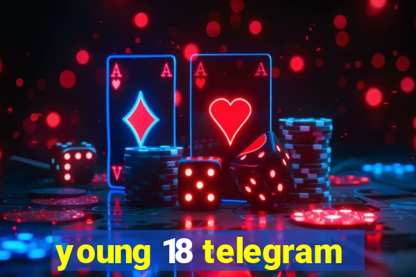 young 18 telegram