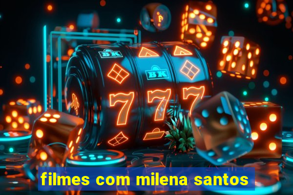 filmes com milena santos