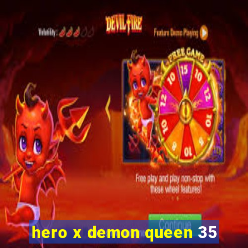 hero x demon queen 35