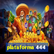 plataforma 444