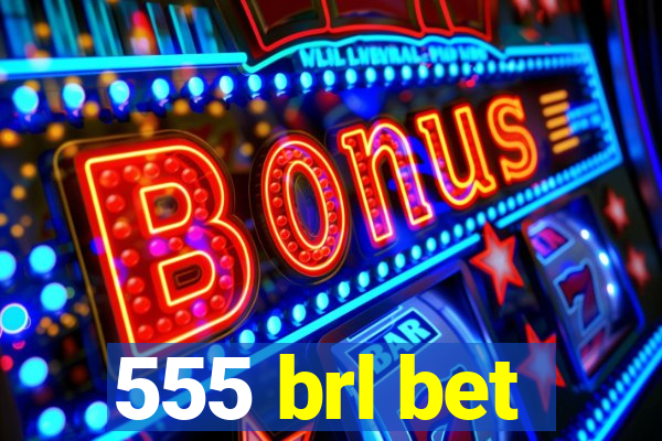 555 brl bet