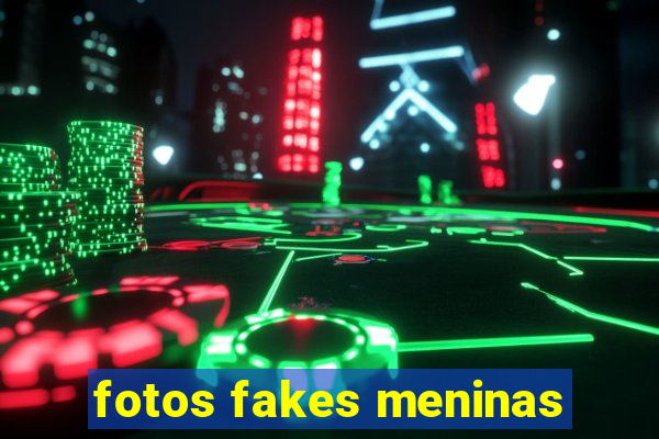 fotos fakes meninas