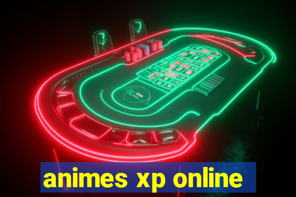 animes xp online